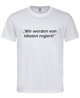 Shirt mit Aufdruck "Wir werden von Idioten regiert!"