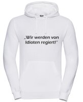 Pulli/Hoody/Zipper mit Aufdruck Wir werden von Idioten regiert!