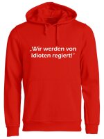 Pulli/Hoody/Zipper mit Aufdruck Wir werden von Idioten regiert!