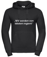 Pulli/Hoody/Zipper mit Aufdruck Wir werden von Idioten regiert!