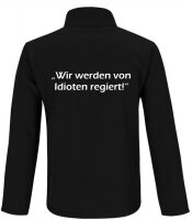 Softshell Jacke mit Aufdruck "Wir werden von Idioten regiert!"