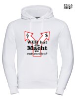 Pulli/Hoody/Zipper mit Aufdruck Wer hat die Macht zu...