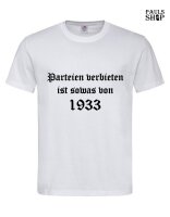 Shirt mit Aufdruck Parteien verbieten ist sowas von 1933