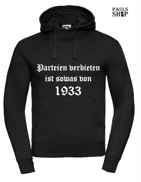 Pulli/Hoody/Zipper mit Aufdruck Parteien verbieten ist sowas von 1933