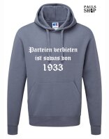 Pulli/Hoody/Zipper mit Aufdruck Parteien verbieten ist sowas von 1933