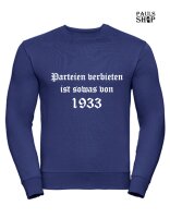 Pulli/Hoody/Zipper mit Aufdruck Parteien verbieten ist sowas von 1933