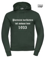 Pulli/Hoody/Zipper mit Aufdruck Parteien verbieten ist sowas von 1933