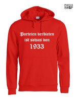 Pulli/Hoody/Zipper mit Aufdruck Parteien verbieten ist sowas von 1933